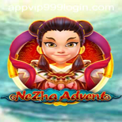 Exploring NeZhaAdvent: A Fascinating Gaming Experience with Vip999 Login